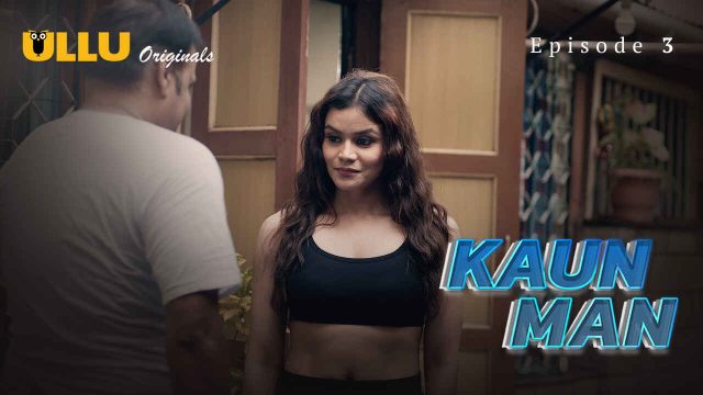 Kaun Man 2024: Episode 3 – Nafsu Tersembunyi Terungkap Di Seri Panas Ullu