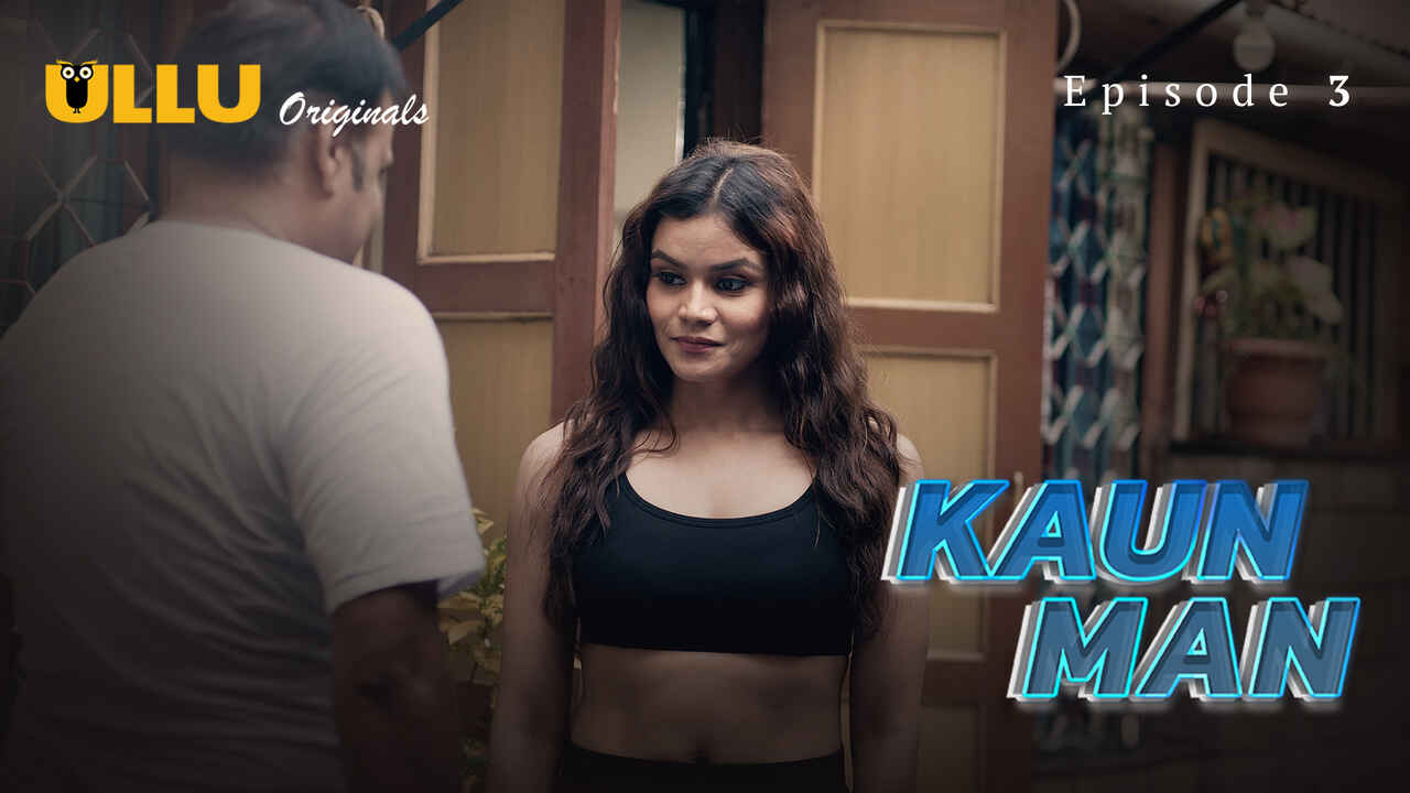 Kaun Man 2024: Episode 3 – Nafsu Tersembunyi Terungkap Di Seri Panas Ullu